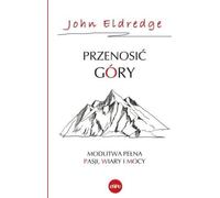 Pour déplacer les montagnes - John Eldredge (Buch auf Polnisch)