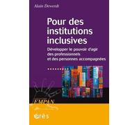 Pour Des Institutions Inclusives - Développer Le Pouvoir D'agir Des Professionnels Et Des Personnes Accompagnées