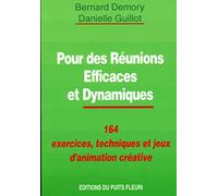 Pour Des Reunions Efficaces Et Dynamiques - 164 Exercices, Techniques Et Jeux D'animation