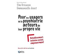 Pour des usagers de la psychiatrie acteurs de leur propre vie: Rétablissement, inclusion sociale, empowerment (nouvelle édition actualisée)