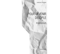 Pour devenir disciple - séries de causeries à des aspirants disciples - Jiddu Krishnamurti - Adyar - Livre