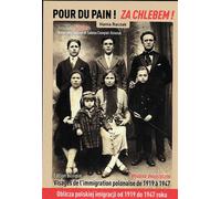 Pour du pain Za chlebem ! Visages de l'immigration polonaise de 1919 à 1947, Edition bilingue français-polonais - Hania Raczak - Nord Avril - broché - Témoignage