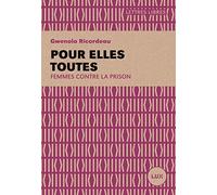 Pour elles toutes: Femmes contre la prison