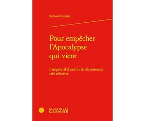 Pour empêcher l'Apocalypse qui vient: L'impératif d'une forte décroissance très sélective