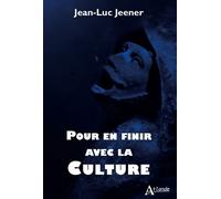 Pour en finir avec la culture - Jean-Luc Jeener - Atlande Eds - broché - Essai