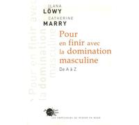 Pour En Finir Avec La Domination Masculine - De A À Z