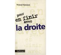 Pour en finir avec la droite - Roland Hureaux - Gallimard - broché - Livre