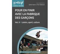 Pour en finir avec la fabrique des garçons : Volume 2, Loisirs, sport, culture
