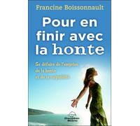 Pour En Finir Avec La Honte - Se Défaire De L'emprise De La Honte Et De La Culpabilité