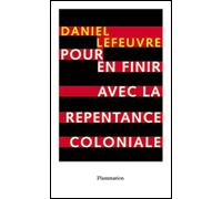 Pour en finir avec la repentance coloniale - Daniel Lefeuvre - Flammarion - broché - Essai