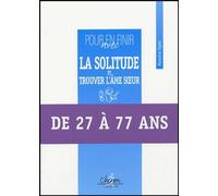 Pour en finir avec la solitude: Et trouver l'âme soeur