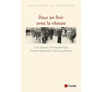 Pour en finir avec la vitesse: Plaidoyer pour la vie en proximité