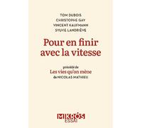 Pour en finir avec la vitesse: Plaidoyer pour la vie en proximité - Précédé de Les vies qu'on mène