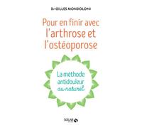 Gilles Mondoloni – En finir avec l'arthrose et l'ostéoporose – Méthode antidouleur au naturel – Broché