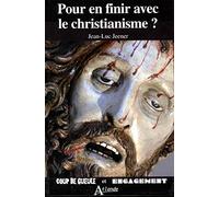 Pour en finir avec le christianisme ?