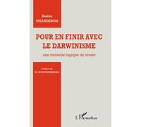 Pour en finir avec le darwinisme Une nouvelle logique du vivant - Rosine Chandebois - L'harmattan - broché - Livre