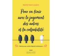 Pour en finir avec le jugement des autres et la culpabilité - Marthe Saint-Laurent - Quebec-Livres - broché - Guide