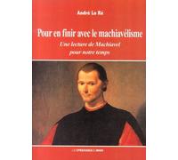 Pour En Finir Avec Le Machiavélisme - Une Lecture De Machiavel Pour Notre Temps