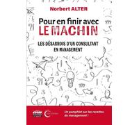 Pour en finir avec le Machin Les désarrois d'un consultant en management - Norbert Alter - Ems Management Et Societes - broché - Guide