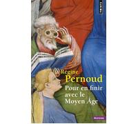 Pour en finir avec le Moyen Âge - Régine Pernoud - Points - broché - Essai