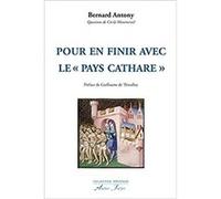 Pour en finir avec le 'Pays Cathare' ANTONY (Bernard) (Auteur)