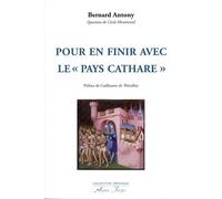 Pour en finir avec le "Pays Cathare": La catharisme, la croisade, l'inquisition