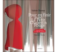 Pour en finir avec le petit chaperon rouge Conte illustré à l'usage des adultes - Valérie Thomas - Atelier Baie - cartonné - Contes / Légendes