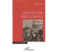 Pour en finir avec le peuple - Erik Louis - L'harmattan - broché - Essai