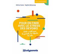 Pour En Finir Avec Le Stress Des Devoirs - Boîte À Outils Pour Les Parents, Les Enfants, Les Ados