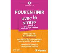 Pour en finir avec le stress des devoirs et des évaluations Les 6 points clés de l'apprentissage, des aides et des outils pratiques pour surmonter les obstacles, de témoignages pour une approche concr