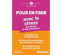 Pour en finir avec le stress des devoirs et des évaluations: Les 6 points clés de l'apprentissage, des aides et des outils pratiques pour surmonter ... de témoignages pour une approche concrète