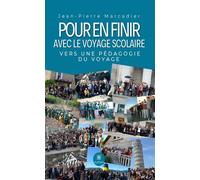 Pour en finir avec le voyage scolaire Vers une pédagogie du voyage - Jean-Pierre Marcadier - Le Lys Bleu - broché - Essai