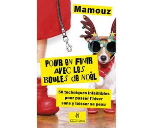 Pour en finir avec les boules de Noël ! - 50 techniques infaillibles pour passer l'hiver sans y laisser sa peau - Mamouz - Robert Laffont - broché - Anthologie