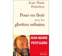Pour en finir avec les ghettos urbains - Jean-Marie Petitclerc - Salvator - broché - Essai