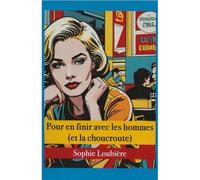 Pour En Finir Avec Les Homme (Et La Choucroute) Paperback Book By Sophie Loubière