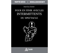 Pour en finir avec les intermittents du spectacle - Jean-Luc Jeener - Atlande Eds - broché - Etude