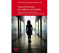 Pour en finir avec les malheurs de Sophie Comment sortir une jeune femme atteinte d'autisme des mesures de contrainte - Isabel Messer - Alphil - broché - Récit