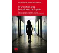 Pour En Finir Avec Les Malheurs De Sophie - Comment Sortir Une Jeune Femme Atteinte D'autisme Des Mesures De Contrainte