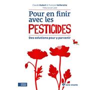 Pour en finir avec les pesticides: Des solutions pour y parvenir