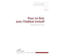 Pour en finir avec l'habitat inclusif – Sociologie d'une forclusion – L'Harmattan