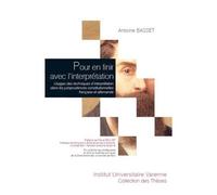 Pour En Finir Avec L'interprétation - Usages Des Techniques D'interprétation Dans Les Jurisprudences Constitutionnelles Française Et Allemande