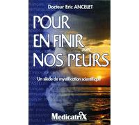 Pour en finir avec nos peurs - Un siècle de mystification scientifique