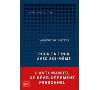 Pour en finir avec soi-même Propositions I - Laurent de Sutter - Puf - broché - Essai