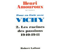 Pour en finir avec Vichy, tome 2 : Les racines des passions