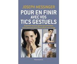 Pour en finir avec vos tics gestuels Joseph Messinger (Auteur), Caroline Messinger (Auteur)