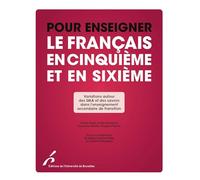 Pour enseigner le français en cinquième et sixième: Variations autour des UAA et des savoirs dans l'enseignement secondaire de transition
