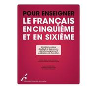 Pour enseigner le français en cinquième et en sixième: Variations autour des UAA et des savoirs dans l'enseignement secondaire de transition