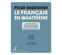 Pour Enseigner Le Français En Quatrième - Variations Des Uaa Et Des Savoirs Dans L'enseignement Secondaire De Transition