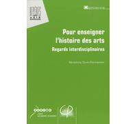Pour Enseigner L'histoire Des Arts - Regards Interdisciplinaires