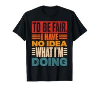 pour être honnête, Je n'ai Aucune idée de ce Que Je Fais de drôle T-Shirt